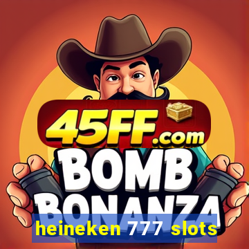 heineken 777 slots